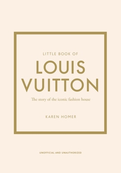 Hardcover Little Book of Louis Vuitton: The Story of the Iconic Fashion House Book