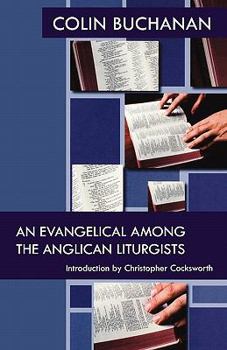 Paperback An Evangelical Among the Anglican Liturgists Book