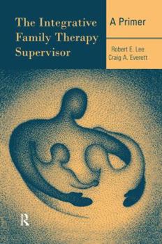 Paperback The Integrative Family Therapy Supervisor: A Primer Book