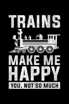 Trains Make Me Happy You, Not So Much: Lined A5 Notebook for Train Drivers