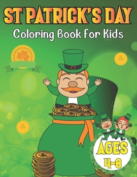 St Patrick's Day Coloring Book For Kids Ages 4-8: 50 Unique High Quality Images With Color Test Page, 110 ... for All Ages Coloring Book for Boys & Gi