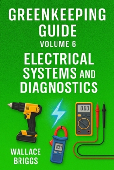 Paperback Greenkeeping Guide Volume 6: Electrical Systems and Diagnostics Book