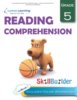 Paperback Lumos Reading Comprehension Skill Builder, Grade 5 - Literature, Informational Text and Evidence-based Reading: Plus Online Activities, Videos and App Book