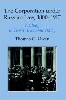 Paperback The Corporation Under Russian Law, 1800 1917: A Study in Tsarist Economic Policy Book