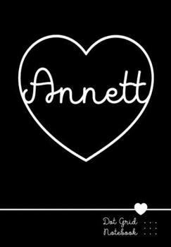 Paperback Annett Dot Grid Notebook: Punktraster Notizbuch Herz mit Namen 100 Seiten - Personalized Black Heart Name Journal Book