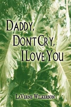 Paperback Daddy, Don't Cry, I Love You Book