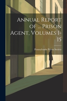 Paperback Annual Report of ... Prison Agent, Volumes 1-15 Book