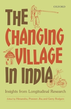 Hardcover The Changing Village in India: Insights from Longitudinal Research Book