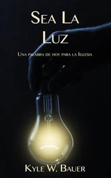 Paperback Sea La Luz: Una Palabra de Hoy Para La Iglesia [Spanish] Book