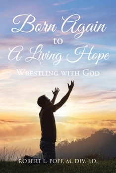Paperback Born Again to A Living Hope: Wrestling with God Book