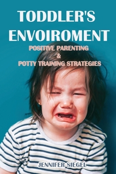 Toddler's envoiroment: Positive Parenting & Potty Training Strategies