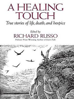 A Healing Touch: True Stories of Life, Death, and Hospice
