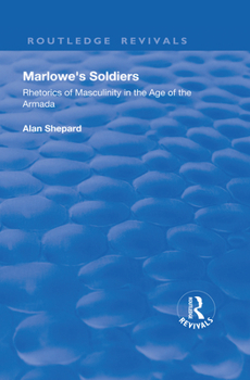 Paperback Marlowe's Soldiers: Rhetorics of Masculinity in the Age of the Armada Book
