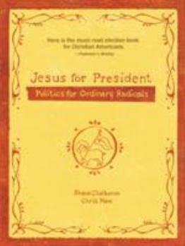 Paperback Jesus for President: Politics for Ordinary Radicals Book