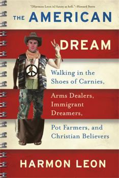 Paperback The American Dream: Walking in the Shoes of Carnies, Arms Dealers, Immigrant Dreamers, Pot Farmers, and Christian Believers Book