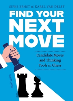 Paperback Find Your Next Move: Candidate Moves and Thinking Tools in Chess Book