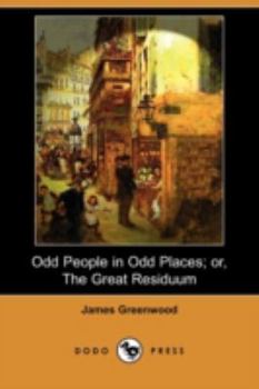 Paperback Odd People in Odd Places; Or, the Great Residuum (Dodo Press) Book