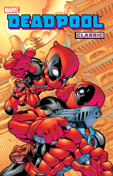 Deadpool Classic, Vol. 5 - Book #5 of the Deadpool Classic