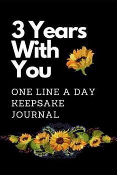 3 Years With You One Line A Day Keepsake Journal: Ultimate Prompt 3 Year Journal One Line A Day Memory Lined Notebook. This is a 6X9 375 Page Diary To Jot Daily Memories In. Makes A Great Birthday, An