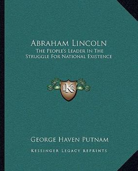 Paperback Abraham Lincoln: The People's Leader In The Struggle For National Existence Book