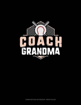 Paperback Coach Grandma (Baseball): Composition Notebook: Wide Ruled Book