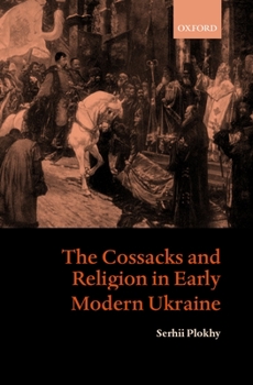 Hardcover The Cossacks and Religion in Early Modern Ukraine Book