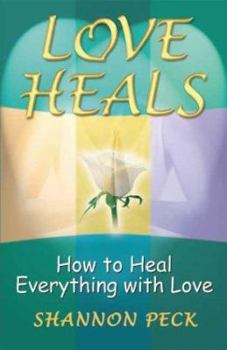 Paperback Love Heals: How to Heal Everything with Love Book