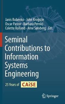 Hardcover Seminal Contributions to Information Systems Engineering: 25 Years of Caise Book
