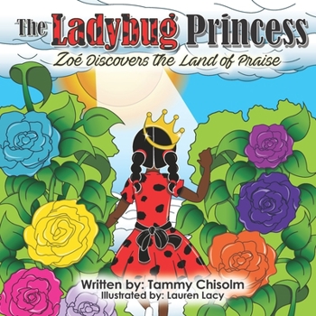 Paperback The Ladybug Princess: Zoé Discovers the Land of Praise Book