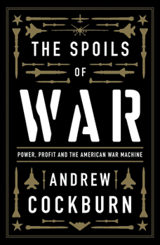 Paperback The Spoils of War: Power, Profit and the American War Machine Book