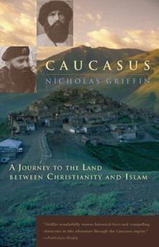 Paperback Caucasus: A Journey to the Land Between Christianity and Islam Book