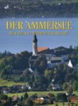 Hardcover Der Ammersee: Eine Reise in Bildern und Texten. Einleitung und Bildtexte auch in englischer Sprache [German] Book