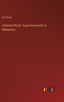 Hardcover Johannes Busch, Augustinerpropst zu Hildesheim [German] Book