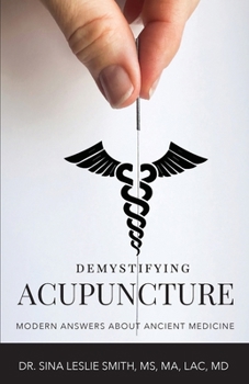 Paperback Demystifying Acupuncture: Modern Answers About Ancient Medicine Book