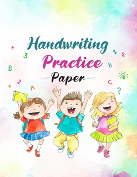 Handwriting Practice Paper: Notebook with dotted lined sheets for k-3 students For ABC kids (kindergartener gifts)