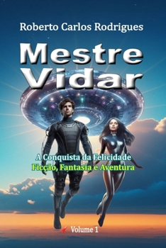 Mestre Vidar: A Conquista da Felicidade. (Portuguese Edition)