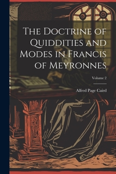 Paperback The Doctrine of Quiddities and Modes in Francis of Meyronnes; Volume 2 Book