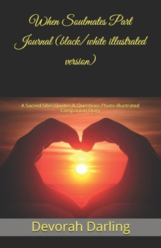 Paperback When Soulmates Part Journal (B/W): A Sacred Sites Quotes & Questions Photo-Illustrated Companion Diary Book