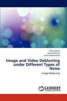 Paperback Image and Video Deblurring Under Different Types of Noise Book