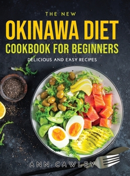 Hardcover The New Okinawa Diet Cookbook for Beginners: Delicious and Easy Recipes Book