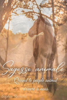 Paperback Sagesse animale: Quand le peuple animal s'ouvre à nous [French] Book