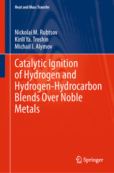 Hardcover Catalytic Ignition of Hydrogen and Hydrogen-Hydrocarbon Blends Over Noble Metals Book