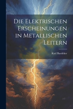 Paperback Die Elektrischen Erscheinungen in Metallischen Leitern [German] Book