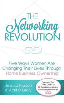 Paperback The Networking Revolution: Five Ways Women Are Changing Their Lives Through Home Business Ownership Book
