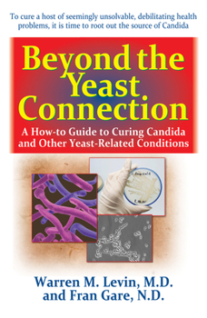 Paperback Beyond the Yeast Connection: A How-To Guide to Curing Candida and Other Yeast-Related Conditions Book