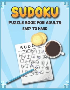 Paperback Sudoku Puzzle Book for Adults Easy to Hard: Extreme Sudoku Puzzles for Adults, Seniors and Teens - Sudoku Activity Book to Improve your Game - Fun Sud Book