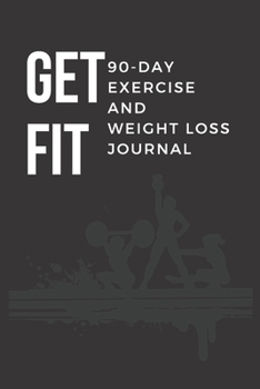 Paperback Get Fit: 90 Day Exercise and Weight Loss Journal: Daily workout with sleep and food tracking log book