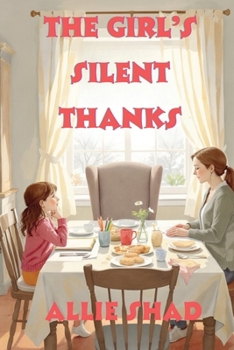 The Girl’s Silent Thanks: A novel about real gratitude and the courage to speak up (Holidays Series)