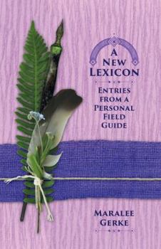 Paperback A New Lexicon: Entries from a Personal Field Guide Book