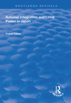 Paperback National Integration and Local Power in Japan Book